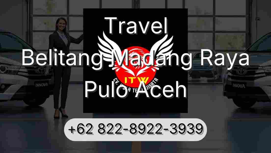Travel Belitang Madang Raya Pulo Aceh