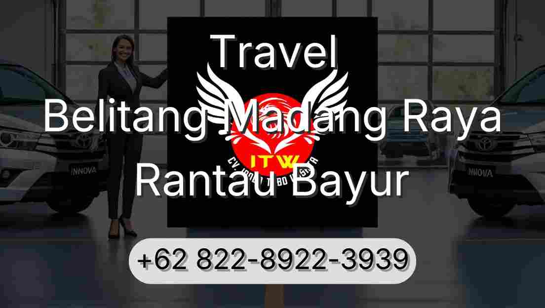 Travel Belitang Madang Raya Rantau Bayur