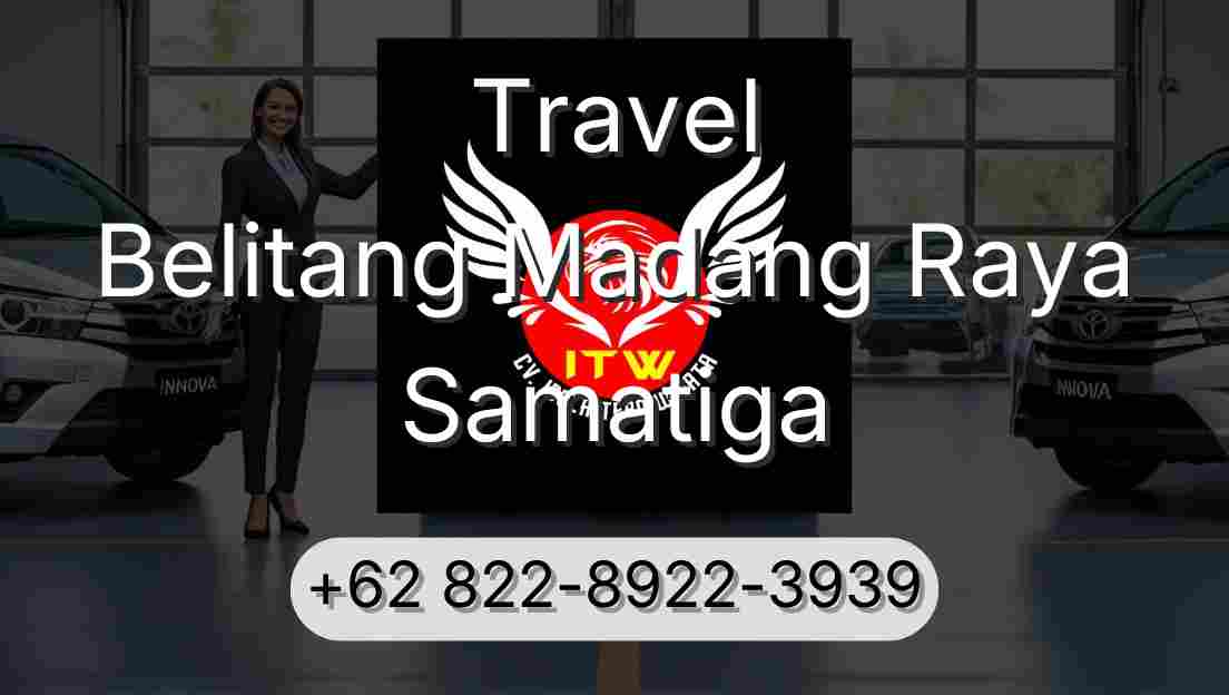 Travel Belitang Madang Raya Samatiga