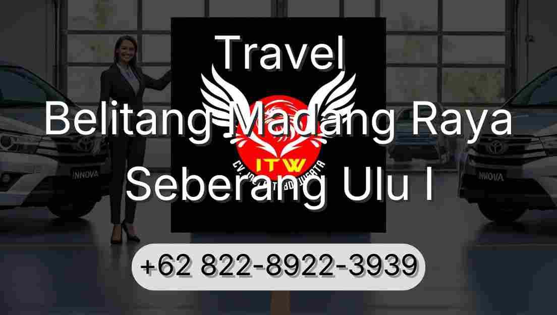 Travel Belitang Madang Raya Seberang Ulu I