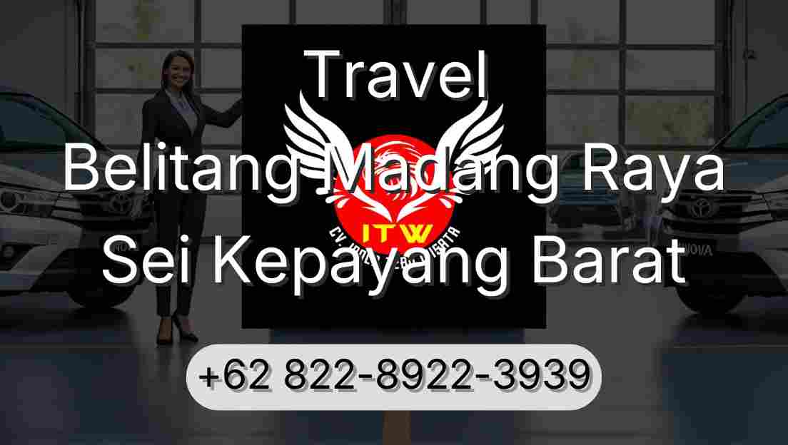 Travel Belitang Madang Raya Sei Kepayang Barat