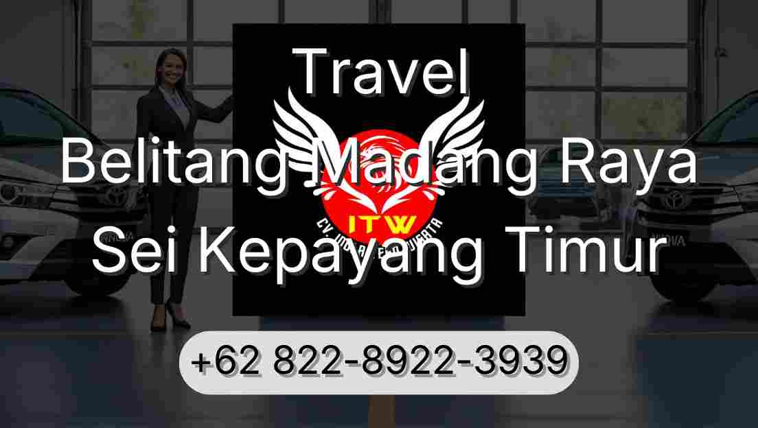 Travel Belitang Madang Raya Sei Kepayang Timur
