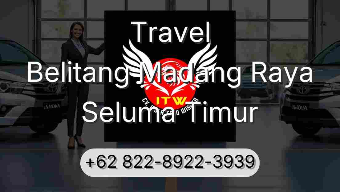 Travel Belitang Madang Raya Seluma Timur