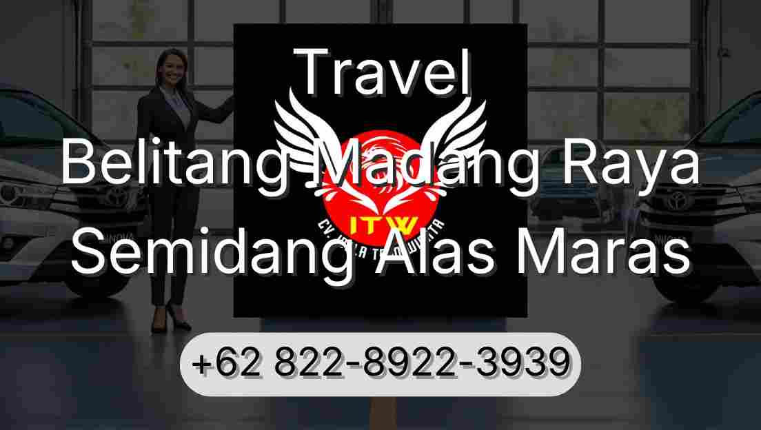 Travel Belitang Madang Raya Semidang Alas Maras