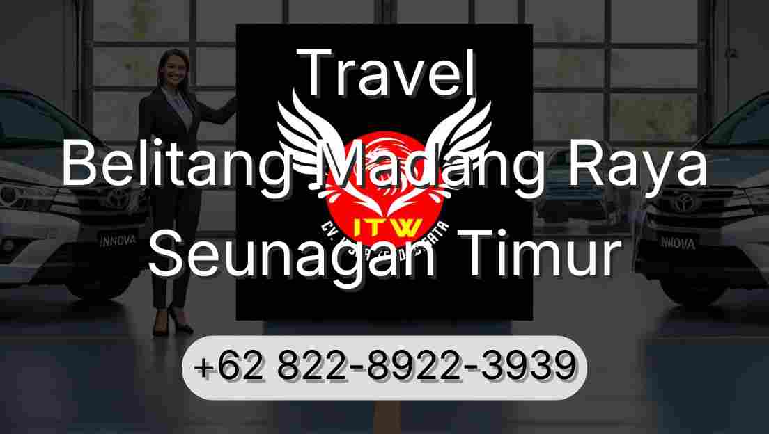 Travel Belitang Madang Raya Seunagan Timur