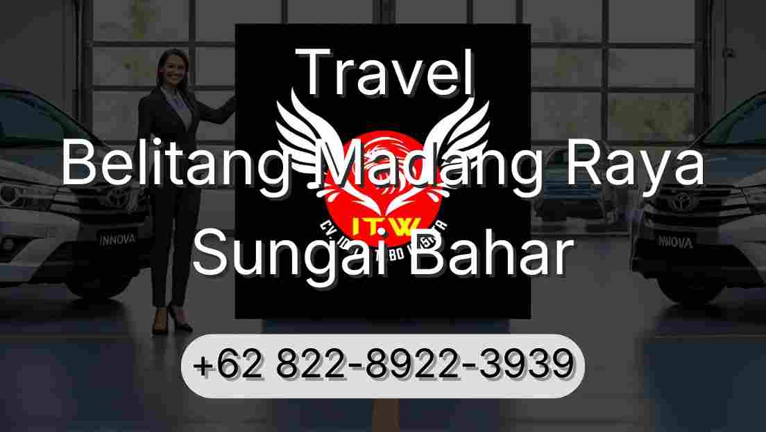Travel Belitang Madang Raya Sungai Bahar