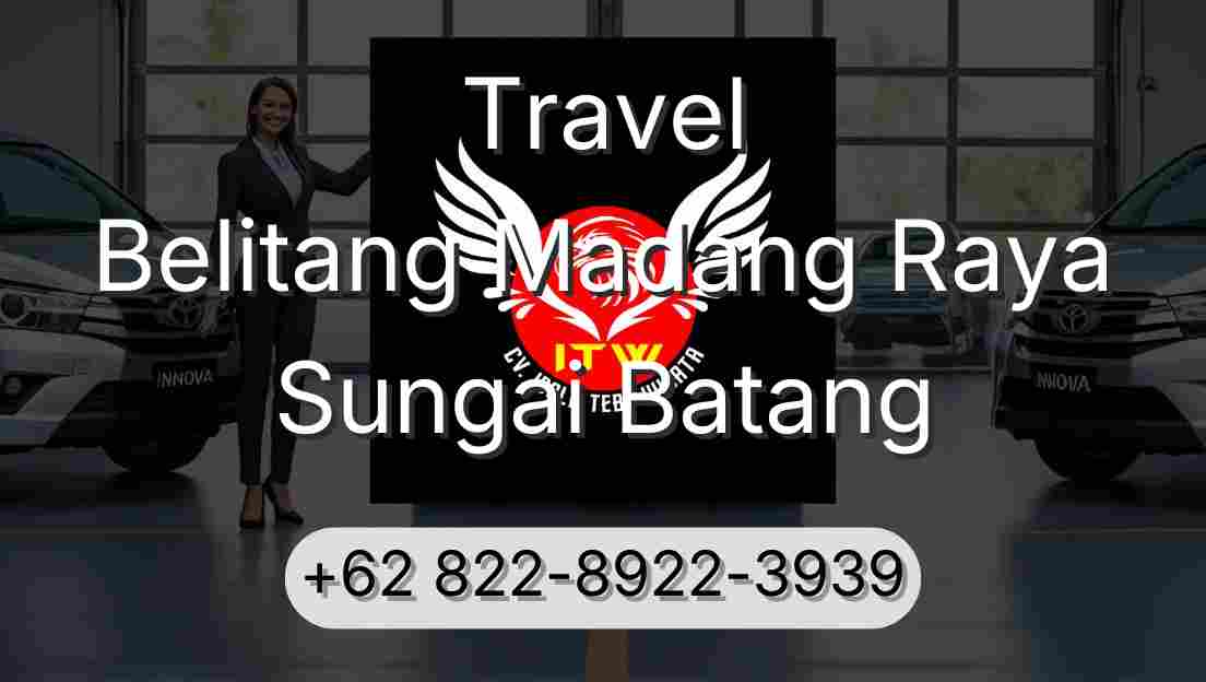 Travel Belitang Madang Raya Sungai Batang