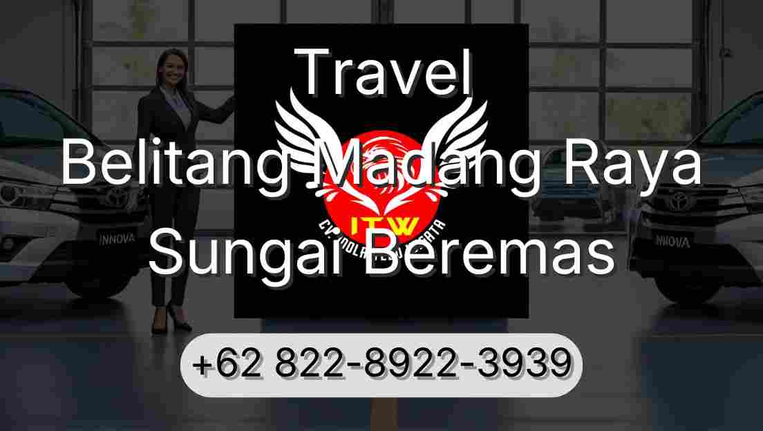 Travel Belitang Madang Raya Sungai Beremas