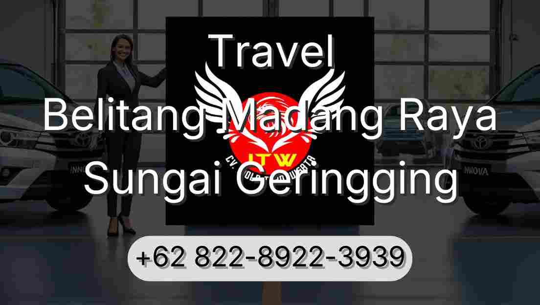 Travel Belitang Madang Raya Sungai Geringging
