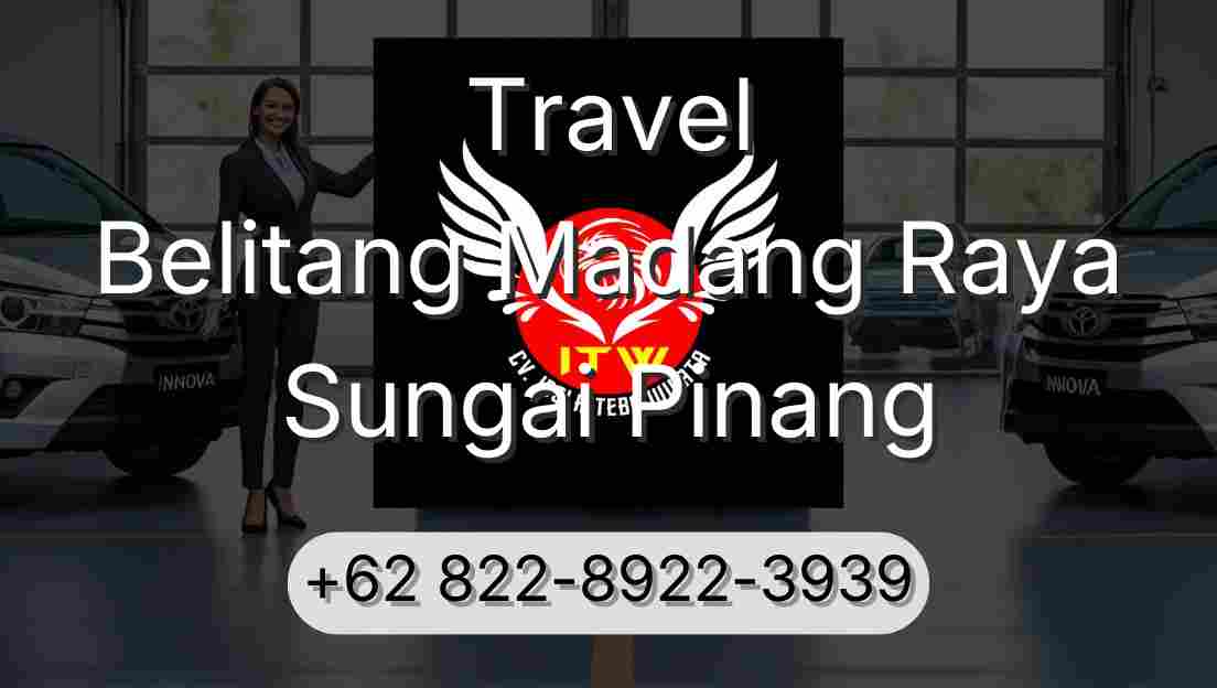 Travel Belitang Madang Raya Sungai Pinang