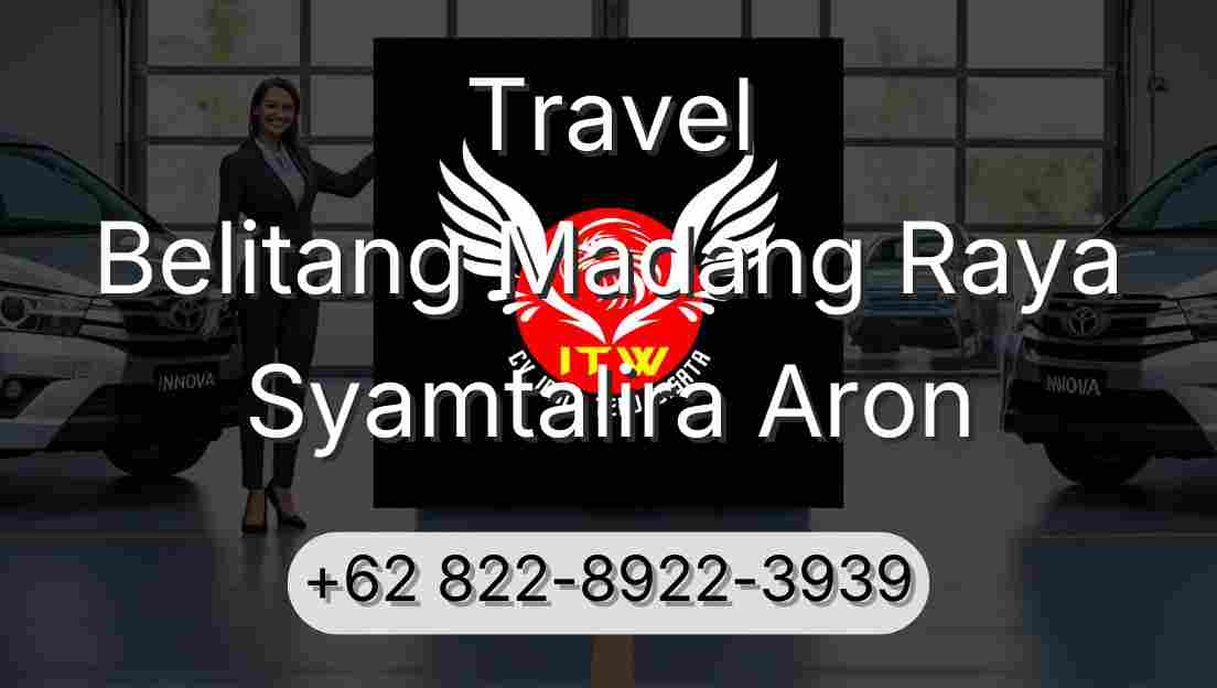 Travel Belitang Madang Raya Syamtalira Aron