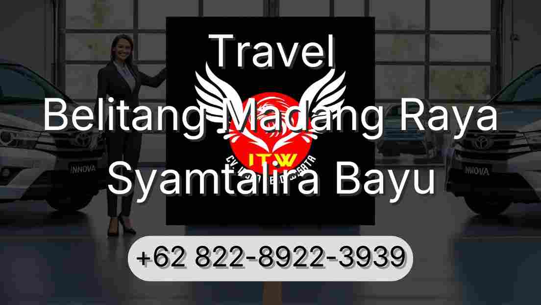 Travel Belitang Madang Raya Syamtalira Bayu