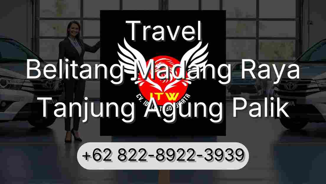 Travel Belitang Madang Raya Tanjung Agung Palik