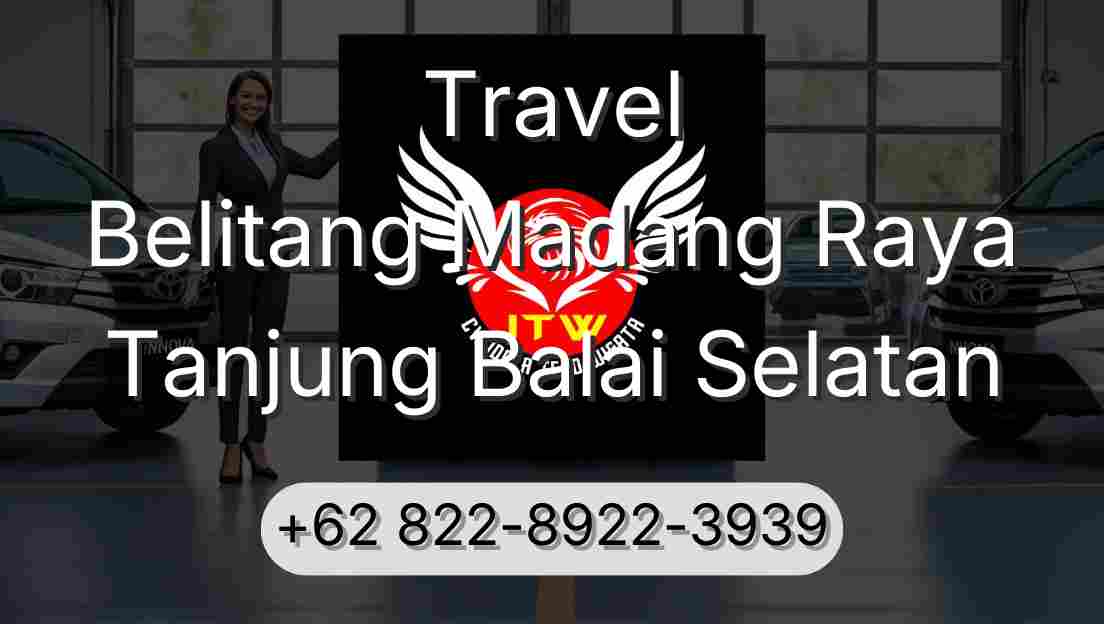 Travel Belitang Madang Raya Tanjung Balai Selatan