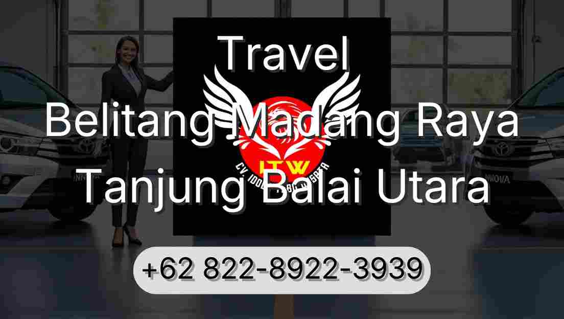 Travel Belitang Madang Raya Tanjung Balai Utara