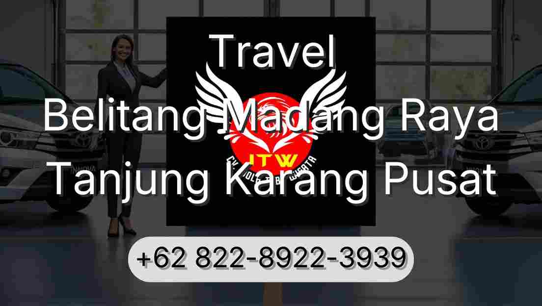 Travel Belitang Madang Raya Tanjung Karang Pusat
