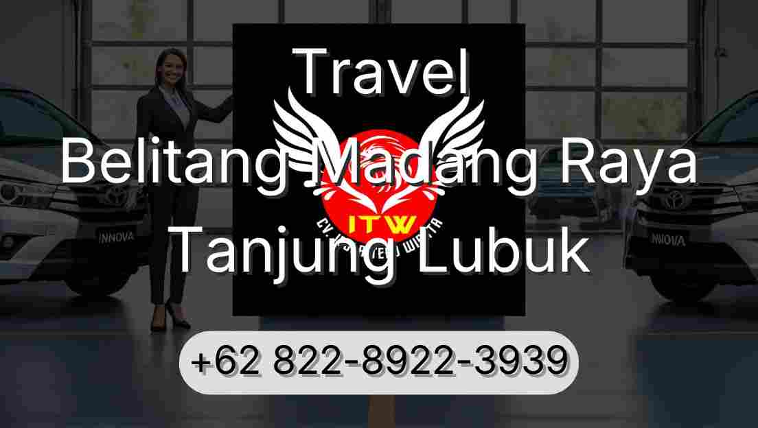 Travel Belitang Madang Raya Tanjung Lubuk