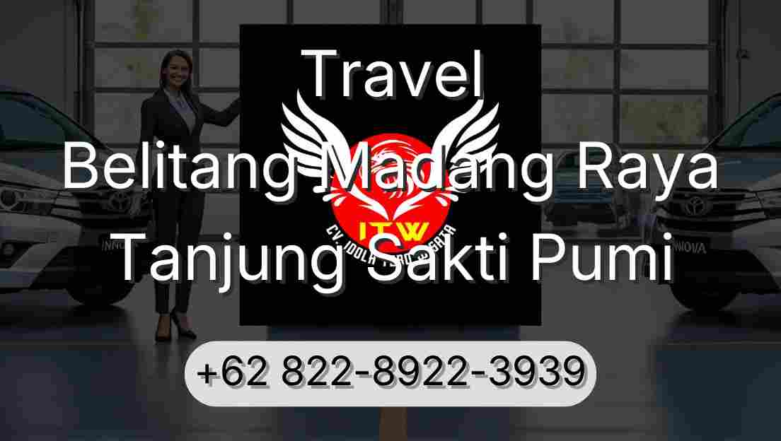 Travel Belitang Madang Raya Tanjung Sakti Pumi