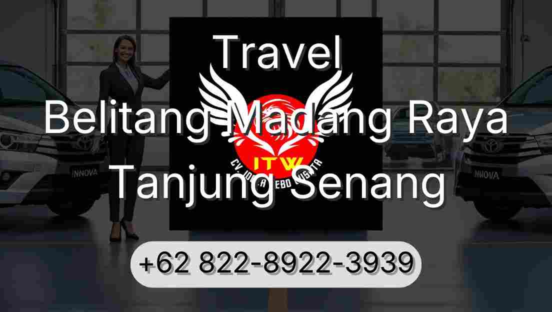 Travel Belitang Madang Raya Tanjung Senang