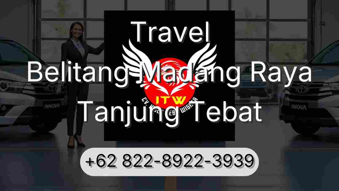 Travel Belitang Madang Raya Tanjung Tebat