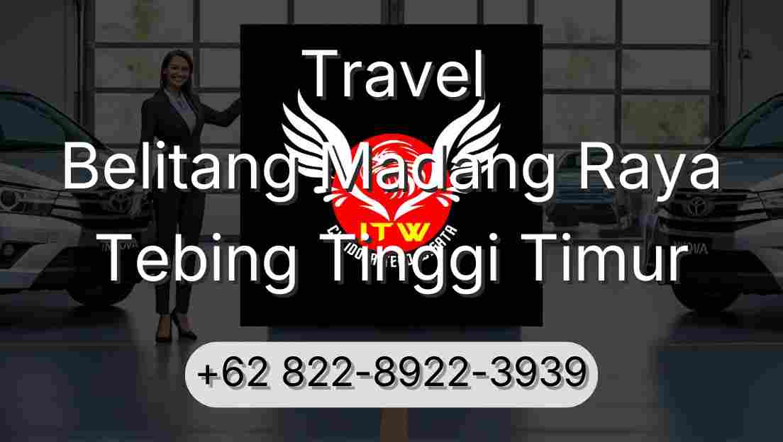 Travel Belitang Madang Raya Tebing Tinggi Timur