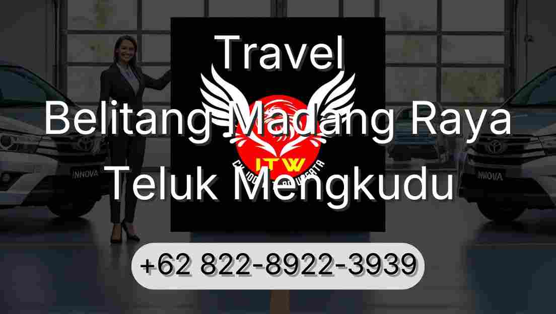 Travel Belitang Madang Raya Teluk Mengkudu