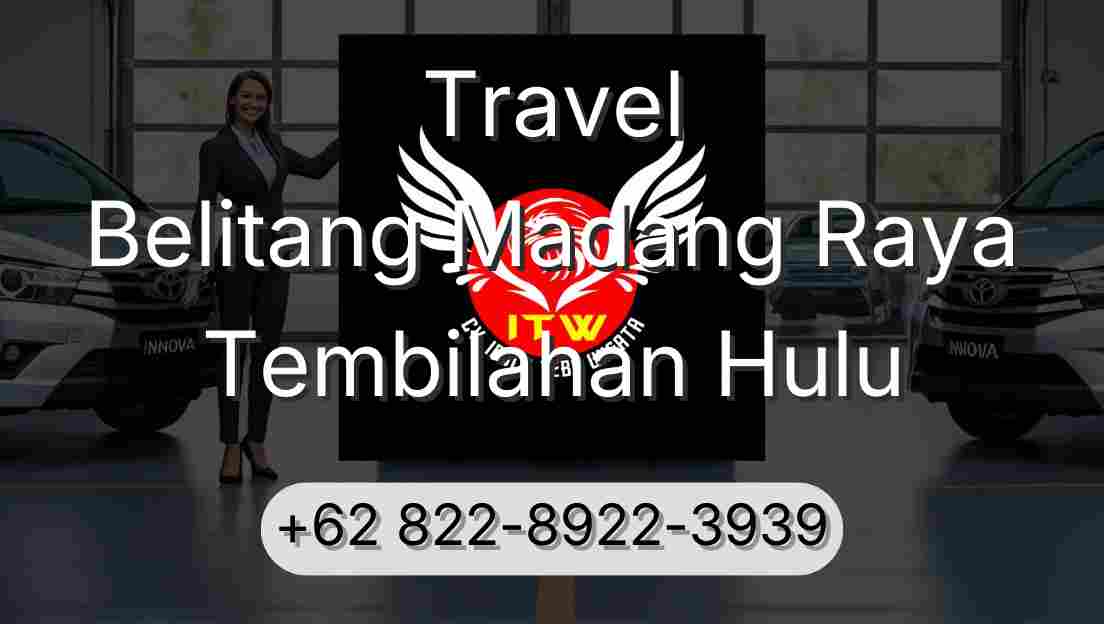 Travel Belitang Madang Raya Tembilahan Hulu