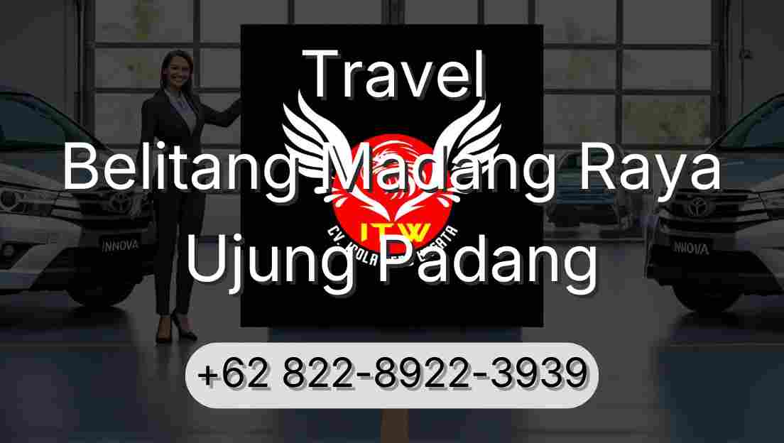 Travel Belitang Madang Raya Ujung Padang