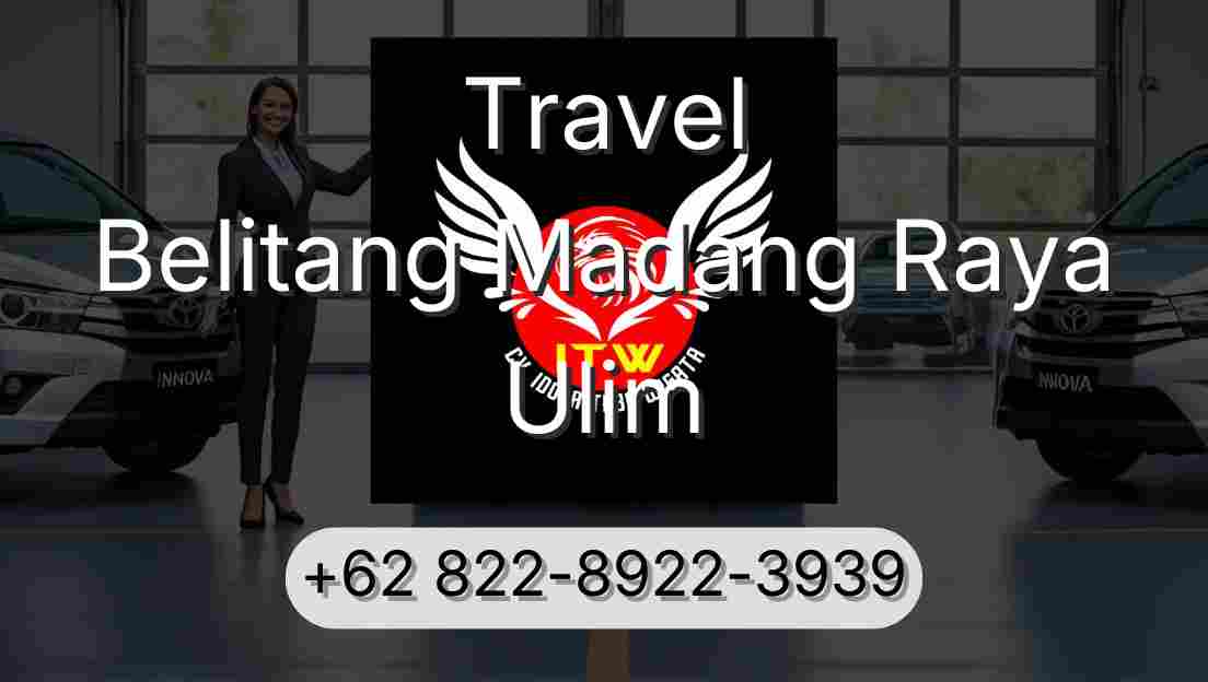 Travel Belitang Madang Raya Ulim