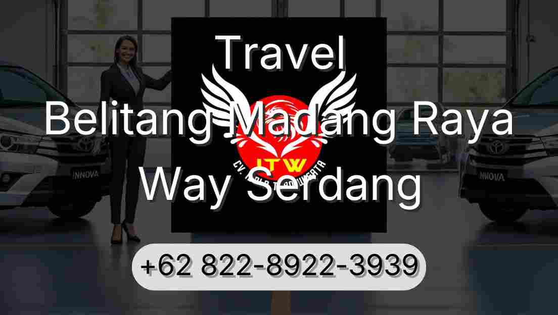 Travel Belitang Madang Raya Way Serdang