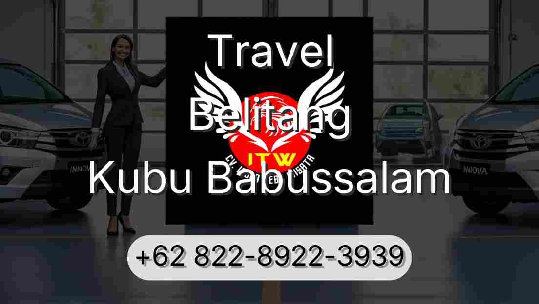 Travel Belitang Kubu Babussalam