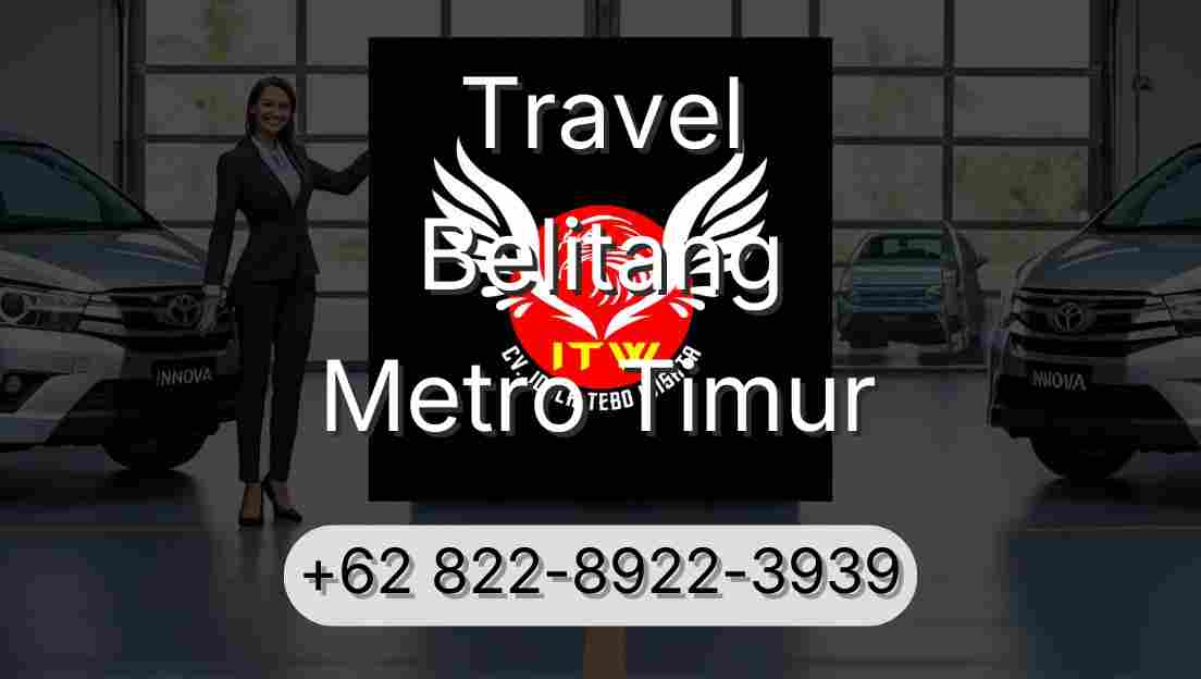 Travel Belitang Metro Timur