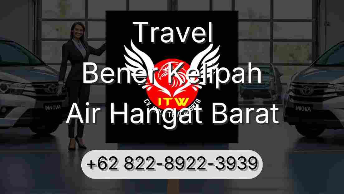 Travel Bener Kelipah Air Hangat Barat