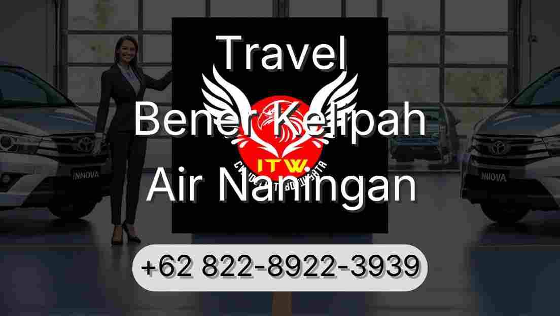 Travel Bener Kelipah Air Naningan