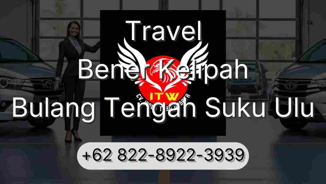 Travel Bener Kelipah Bulang Tengah Suku Ulu
