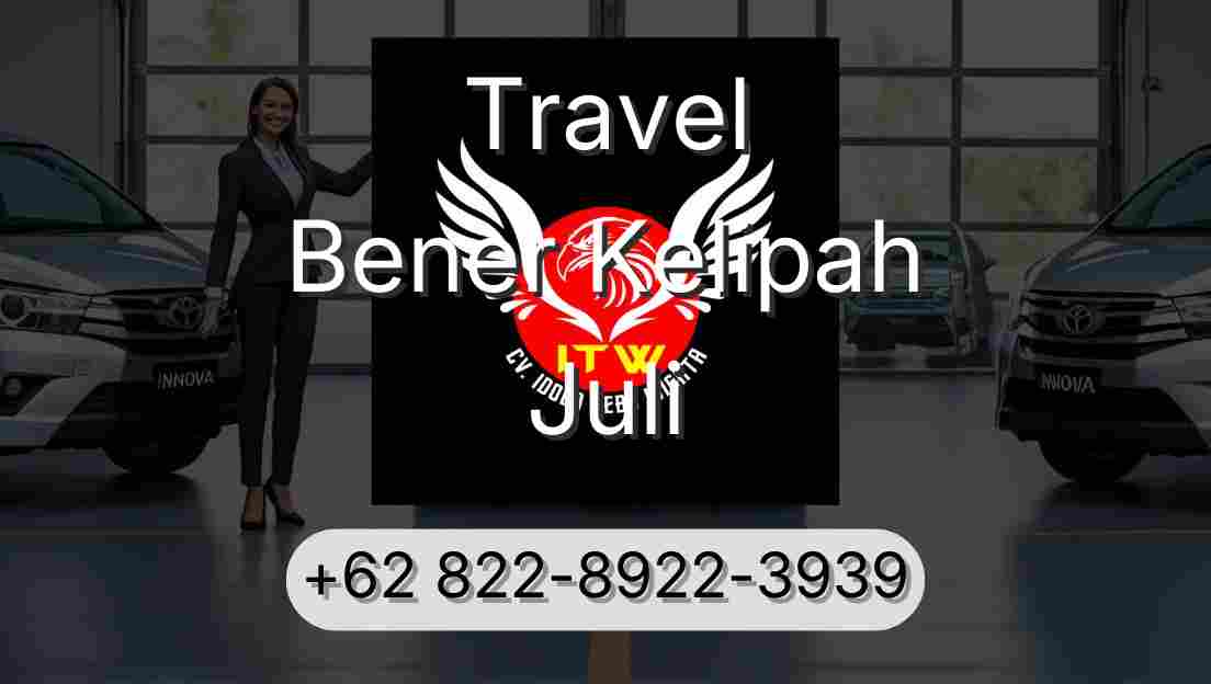 Travel Bener Kelipah Juli