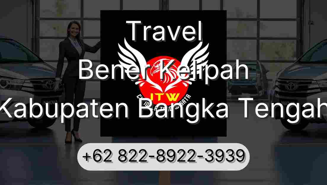 Travel Bener Kelipah Kabupaten Bangka Tengah