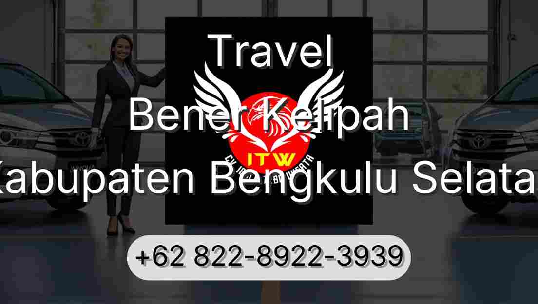 Travel Bener Kelipah Kabupaten Bengkulu Selatan