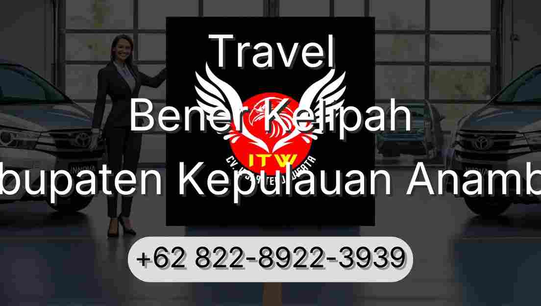 Travel Bener Kelipah Kabupaten Kepulauan Anambas
