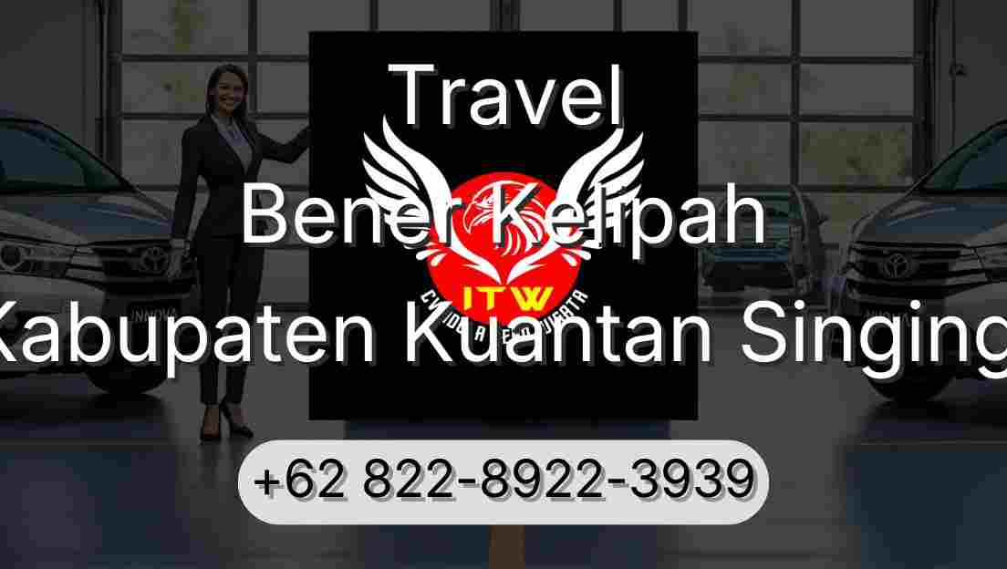 Travel Bener Kelipah Kabupaten Kuantan Singingi