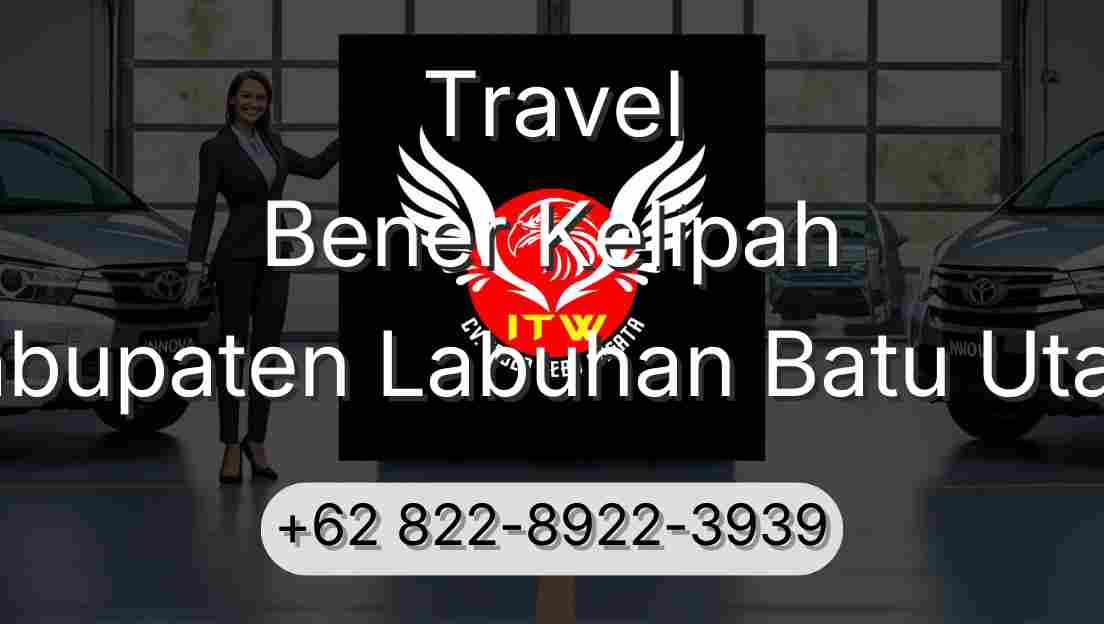 Travel Bener Kelipah Kabupaten Labuhan Batu Utara