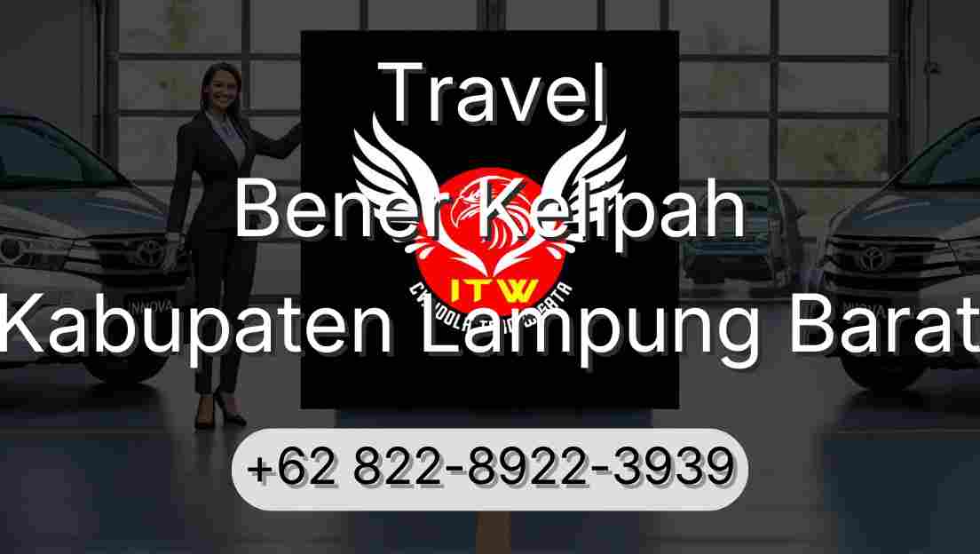 Travel Bener Kelipah Kabupaten Lampung Barat