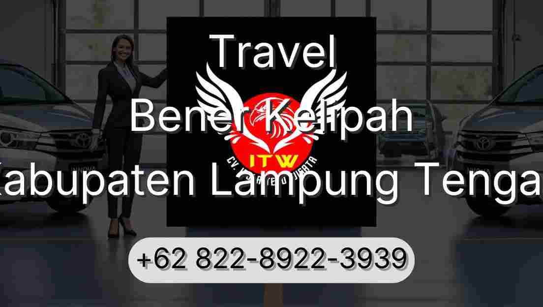Travel Bener Kelipah Kabupaten Lampung Tengah