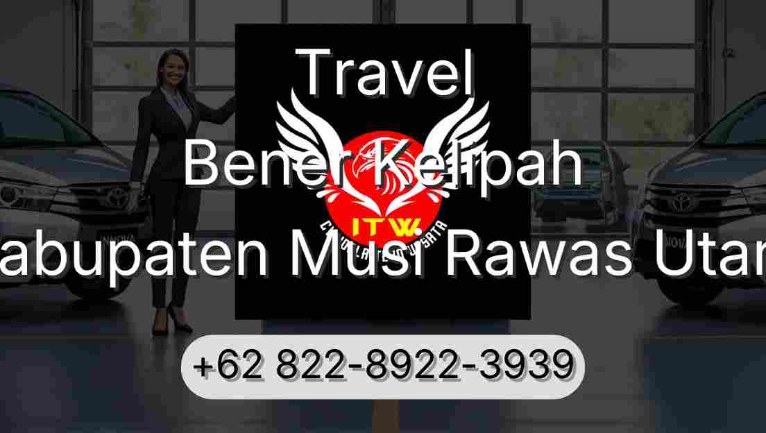 Travel Bener Kelipah Kabupaten Musi Rawas Utara