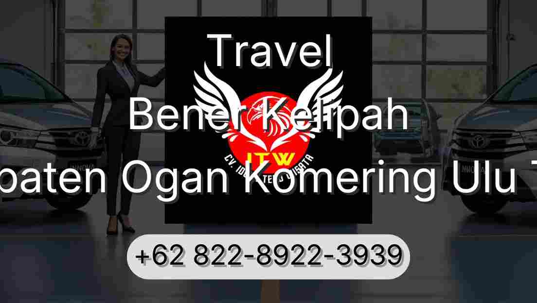 Travel Bener Kelipah Kabupaten Ogan Komering Ulu Timur