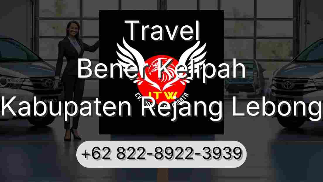 Travel Bener Kelipah Kabupaten Rejang Lebong