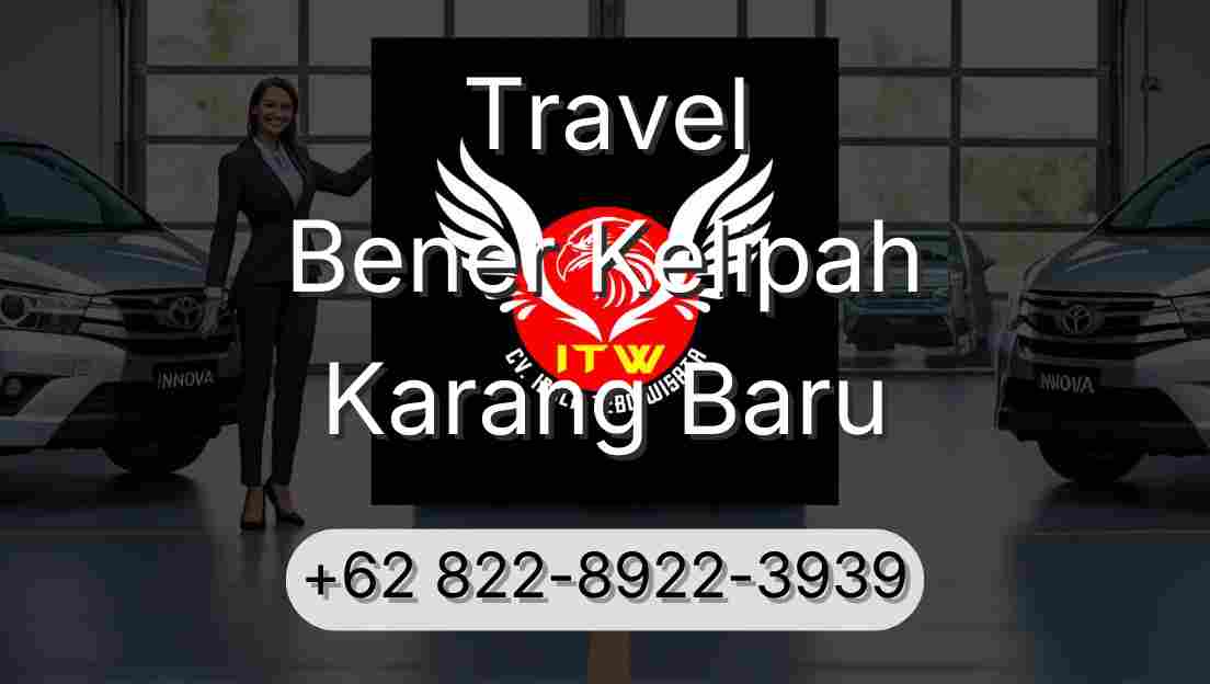 Travel Bener Kelipah Karang Baru