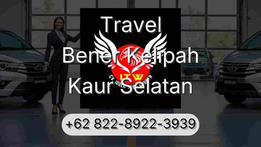Travel Bener Kelipah Kaur Selatan