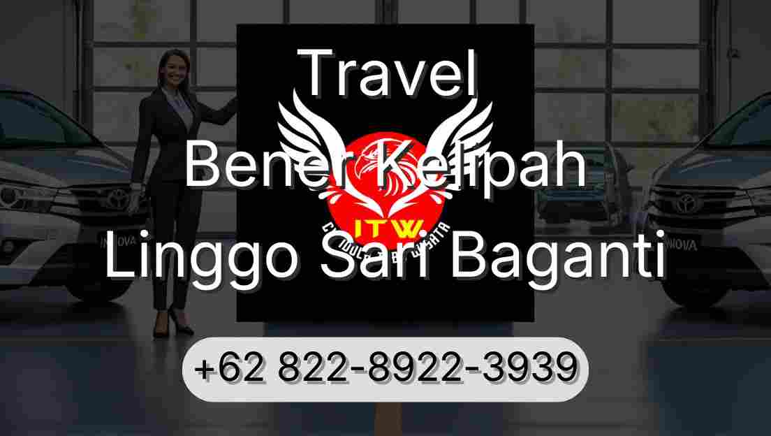 Travel Bener Kelipah Linggo Sari Baganti