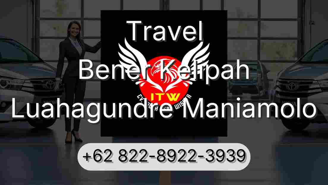 Travel Bener Kelipah Luahagundre Maniamolo